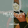 Conférence "Hildegarde de Bingen, une femme du 12e pour le 21e siècle"