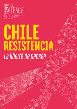 Expo "Chile Resistencia, La liberté de pensée" au Tracé