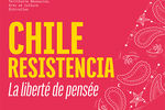 Expo "Chile Resistencia, La liberté de pensée" au Tracé
