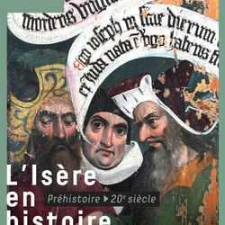 Expo "L'Isère en Histoire" au Musée de l'Ancien Évêché Grenoble